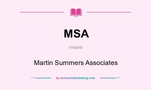 What does MSA mean? It stands for Martin Summers Associates