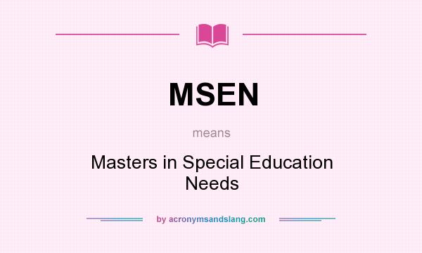 What does MSEN mean? It stands for Masters in Special Education Needs