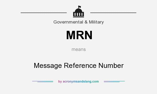What does MRN mean? It stands for Message Reference Number