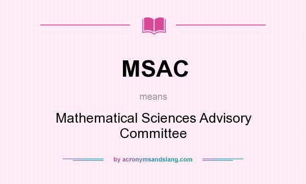 What does MSAC mean? It stands for Mathematical Sciences Advisory Committee