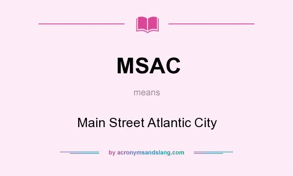 What does MSAC mean? It stands for Main Street Atlantic City
