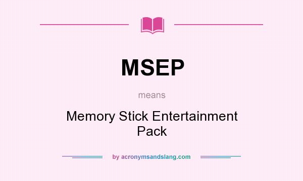 What does MSEP mean? It stands for Memory Stick Entertainment Pack