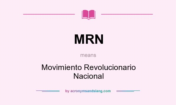 What does MRN mean? It stands for Movimiento Revolucionario Nacional