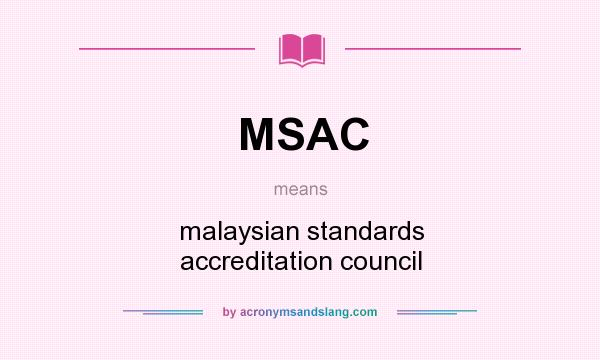 What does MSAC mean? It stands for malaysian standards accreditation council