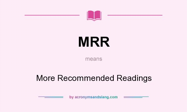 What does MRR mean? It stands for More Recommended Readings