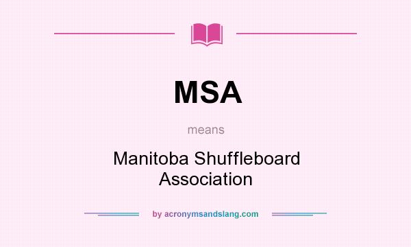 What does MSA mean? It stands for Manitoba Shuffleboard Association