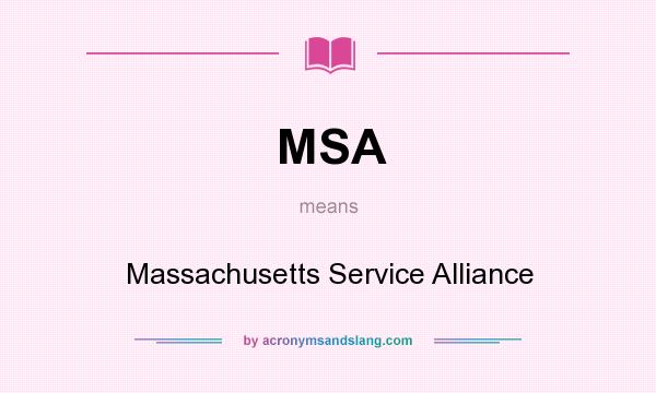 What does MSA mean? It stands for Massachusetts Service Alliance