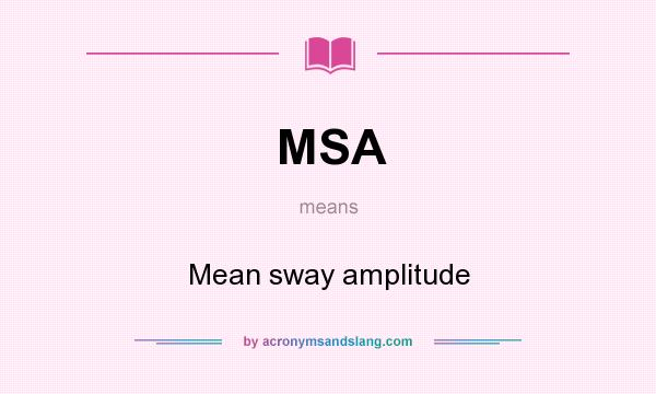 What does MSA mean? It stands for Mean sway amplitude