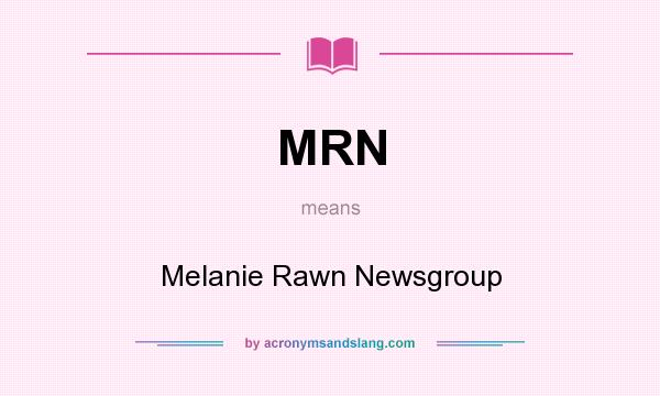 What does MRN mean? It stands for Melanie Rawn Newsgroup
