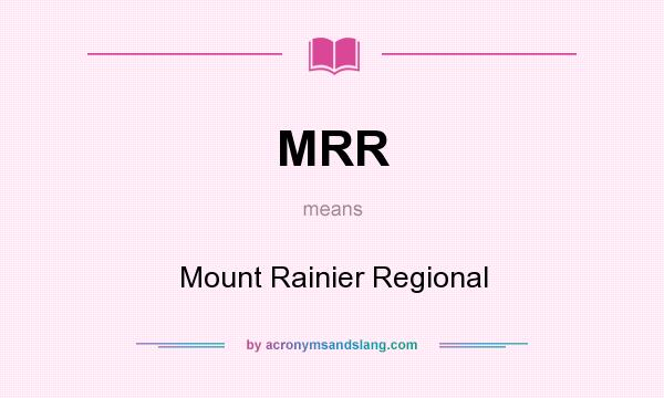 What does MRR mean? It stands for Mount Rainier Regional