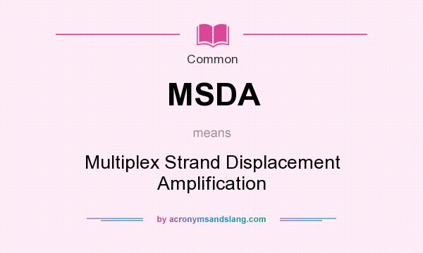 What does MSDA mean? It stands for Multiplex Strand Displacement Amplification