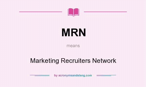 What does MRN mean? It stands for Marketing Recruiters Network