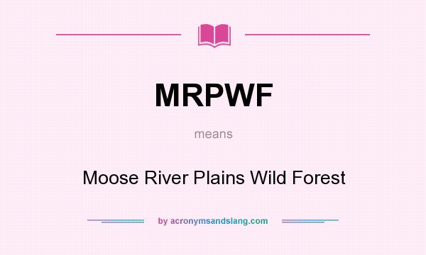 What does MRPWF mean? It stands for Moose River Plains Wild Forest