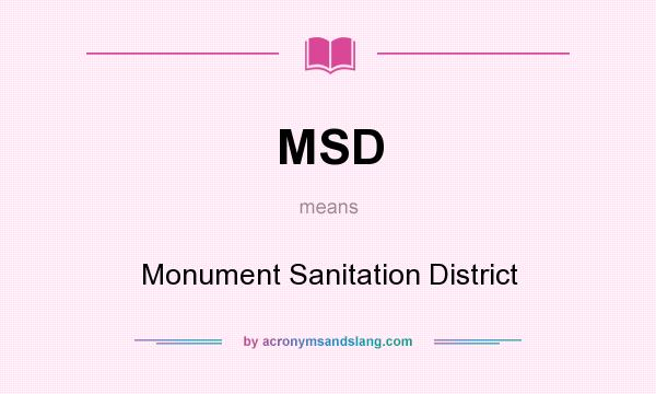What does MSD mean? It stands for Monument Sanitation District