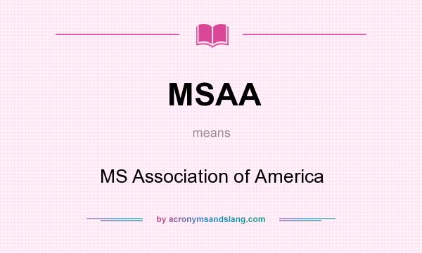 What does MSAA mean? It stands for MS Association of America
