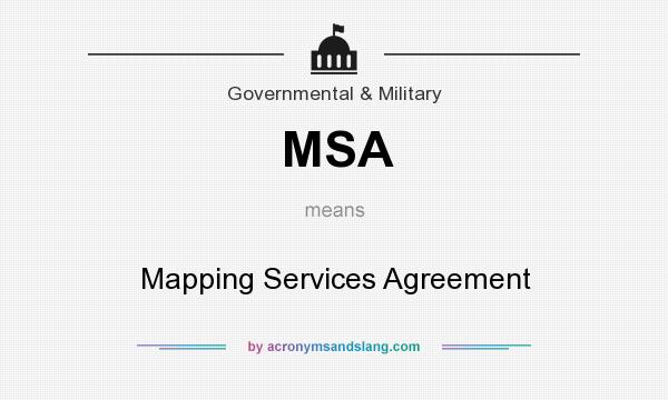 What does MSA mean? It stands for Mapping Services Agreement