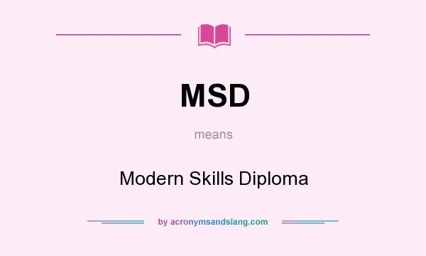 What does MSD mean? It stands for Modern Skills Diploma