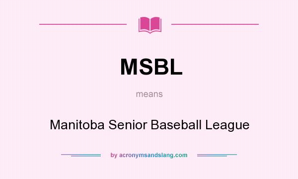 What does MSBL mean? It stands for Manitoba Senior Baseball League