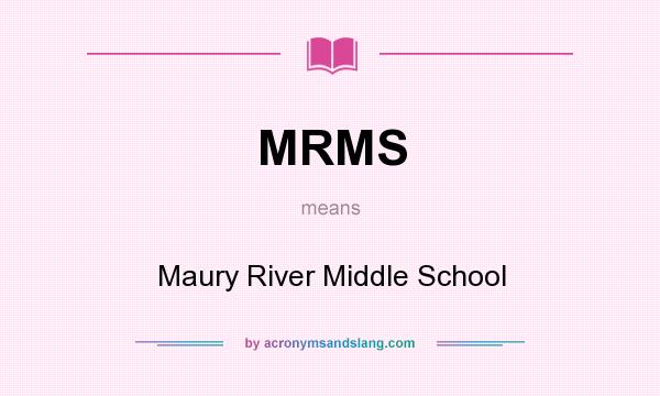 What does MRMS mean? It stands for Maury River Middle School
