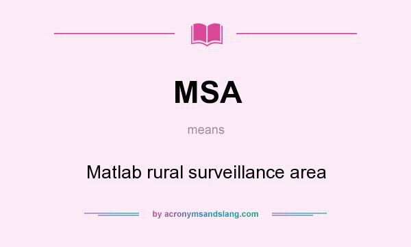 What does MSA mean? It stands for Matlab rural surveillance area