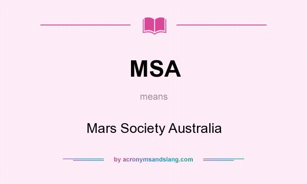 What does MSA mean? It stands for Mars Society Australia