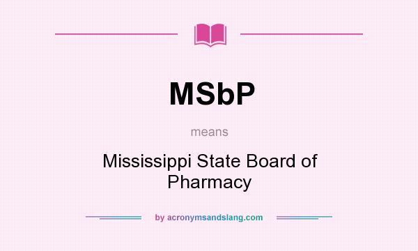 What does MSbP mean? It stands for Mississippi State Board of Pharmacy