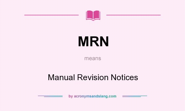 What does MRN mean? It stands for Manual Revision Notices