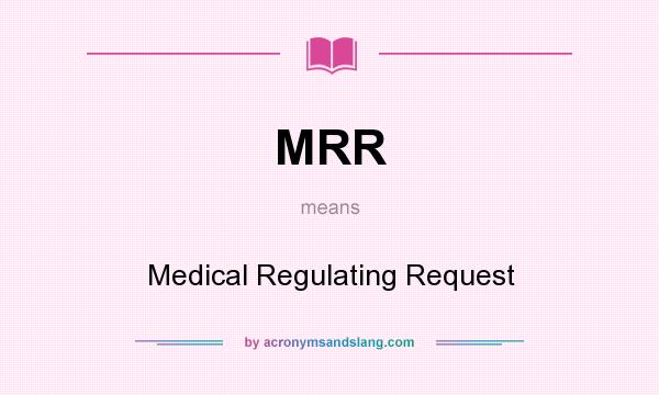 What does MRR mean? It stands for Medical Regulating Request