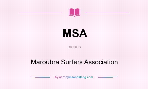 What does MSA mean? It stands for Maroubra Surfers Association