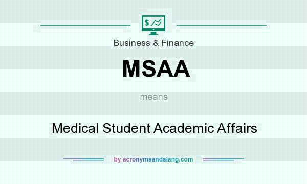 What does MSAA mean? It stands for Medical Student Academic Affairs