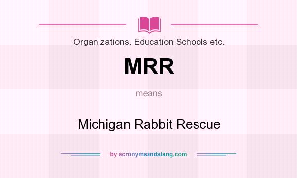 What does MRR mean? It stands for Michigan Rabbit Rescue