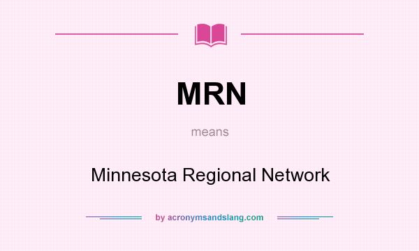 What does MRN mean? It stands for Minnesota Regional Network