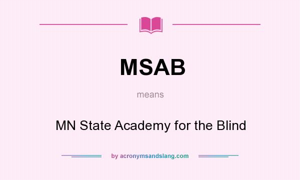 What does MSAB mean? It stands for MN State Academy for the Blind