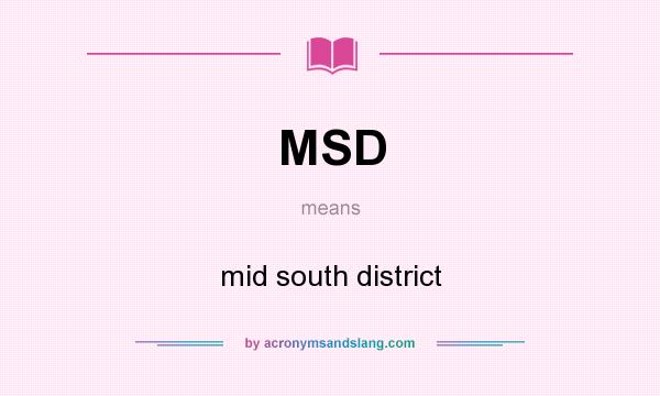 What does MSD mean? It stands for mid south district
