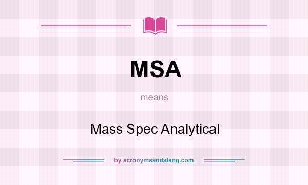 What does MSA mean? It stands for Mass Spec Analytical