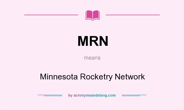 What does MRN mean? It stands for Minnesota Rocketry Network