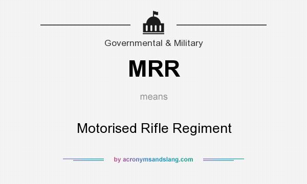 What does MRR mean? It stands for Motorised Rifle Regiment