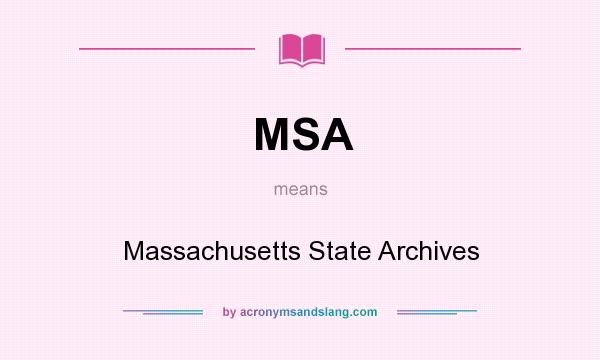 What does MSA mean? It stands for Massachusetts State Archives