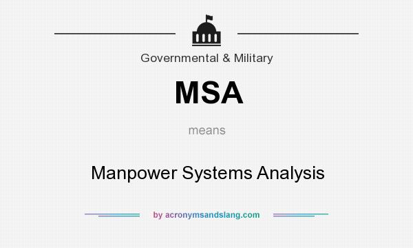 What does MSA mean? It stands for Manpower Systems Analysis