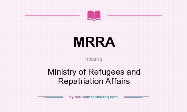 What does MRRA mean? It stands for Ministry of Refugees and Repatriation Affairs