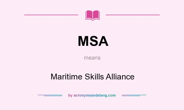 What does MSA mean? It stands for Maritime Skills Alliance