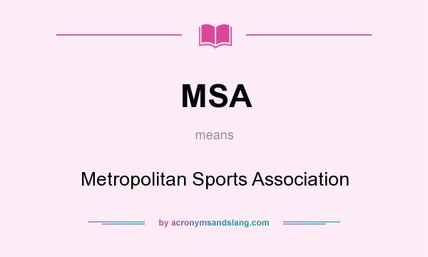 What does MSA mean? It stands for Metropolitan Sports Association