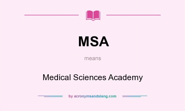 What does MSA mean? It stands for Medical Sciences Academy