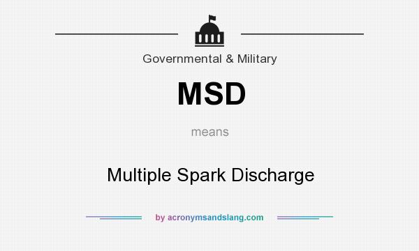 What does MSD mean? It stands for Multiple Spark Discharge