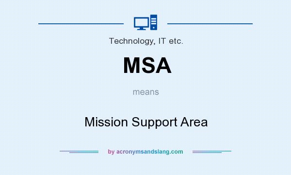 What does MSA mean? It stands for Mission Support Area