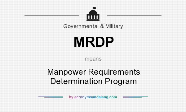 What does MRDP mean? It stands for Manpower Requirements Determination Program