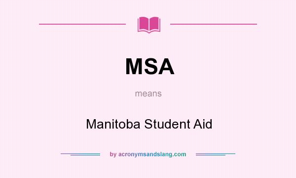 What does MSA mean? It stands for Manitoba Student Aid