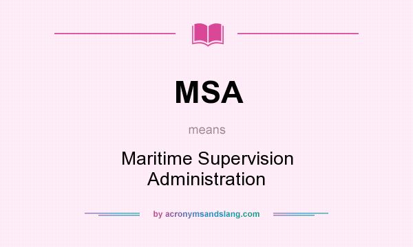 What does MSA mean? It stands for Maritime Supervision Administration