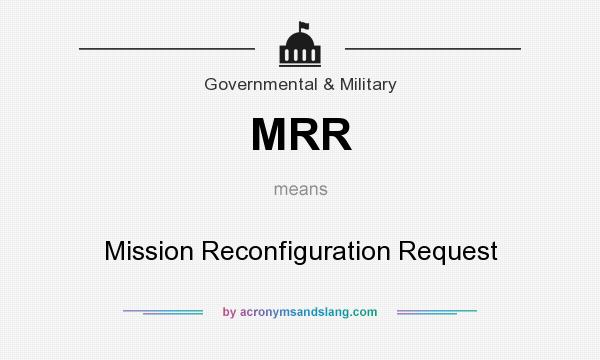 What does MRR mean? It stands for Mission Reconfiguration Request