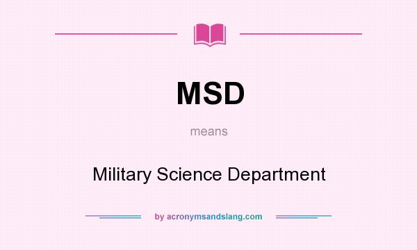 What does MSD mean? It stands for Military Science Department